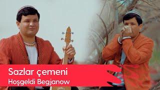 Hoshgeldi Begjanow - Sazlar chemeni | 2022