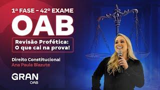 1ª fase do 42º Exame OAB: Revisão Profética: O que cai na prova em Direito Constitucional