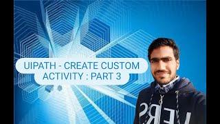 UiPath - Create Custom Activity : Part3