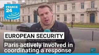 Ukraine, European security: Paris actively involved in coordinating a response • FRANCE 24 English