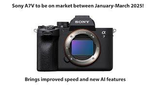 RUMOR: The new Sony A7V is expected to be launched in Q1 2025!