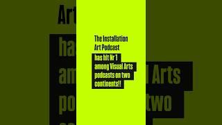 The Installation Art Podcast Hits Number One! 