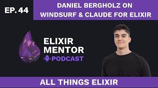 Daniel Bergholz on Windsurf and Claude for Elixir