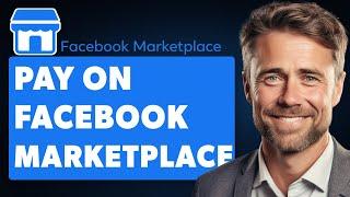 How to Pay on Facebook Marketplace - Setup Payment Methods (Full 2024 Guide)