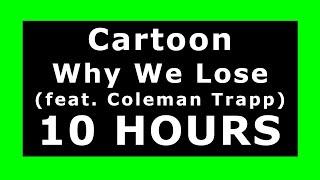 Cartoon - Why We Lose (feat. Coleman Trapp)  ¡10 HOURS!  [NCS Release] ️