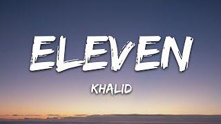 Khalid - Eleven (Lyrics)