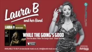 Laura B and her Band | While The Going's Good - Album Track