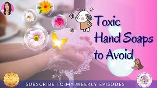 How to Choose Non-Toxic Chemical Free Hand Soap | Toxic Hand Soaps to Avoid (& My 3 Faves)