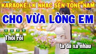 Karaoke Liên Khúc Nhạc Sống Tone Nam | Cho Vừa Lòng Em - Dấu Chân Kỷ Niệm | Ka Ra Ô Kê Trữ Tình