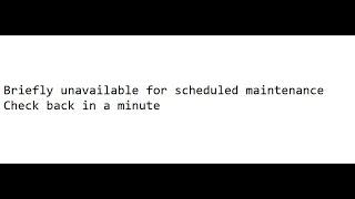 Briefly unavailable for scheduled maintenance  Check back in a minute