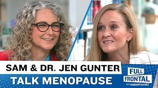 Sam and Dr. Jen Gunter Talk Menopause