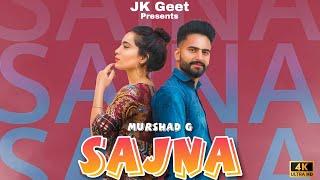 SAJNA | Murshad G | Sam | Official Music Video | Latest Punjabi Song | JK Geet