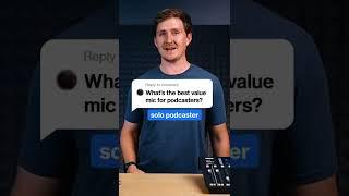 What's the best value mic for podcasters?