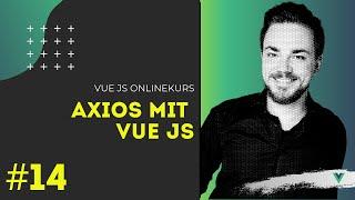 Vue JS Online Kurs [#14] How To - Vue JS API Calls mit vue-axios [TUTORIAL]