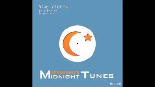 Vlad Vizitiu - It's Not Me (Original Mix)