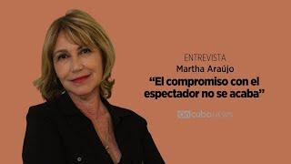 Martha Araújo: “El compromiso con el espectador no se acaba”