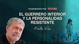 El guerrero interior y la personalidad resistente - Walter Riso