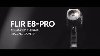 Introducing The FLIR E8 Pro Thermal Imaging Camera