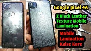 Google pixel 4A | Z Black Leather Texture Mobile Lamination | Mobile Lamination Kaise Kare