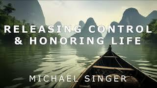 Michael Singer - Releasing Control and Honoring Life