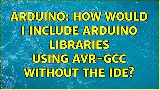 Arduino: How would I include Arduino libraries using AVR-gcc without the IDE?