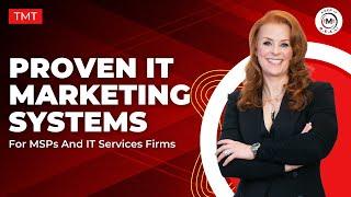 TMT: Proven IT Marketing Systems For MSPs And IT Services Firms