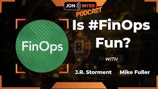 Is FinOps Fun with J.R. Storment & Mike Fuller from the #finops Foundation