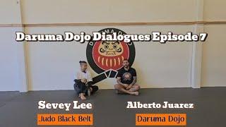 Daruma Dojo Dialogues EP 7 | Sevey Lee | Judo for BJJ, Technique Strategies & Japan Fanatics