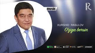 Xurshid Rasulov - O'ziga bersin (Official music)