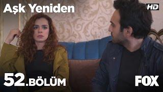 Aşk Yeniden 52. Bölüm