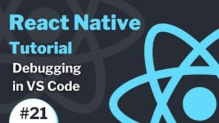 React Native Tutorial #21 - Debugging in VS Code