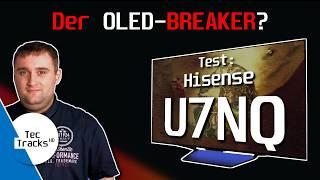  Der OLED-BREAKER?  Hisense U7NQ MiniLED 4K-TV 2024 im TEST | Vergleich mit E7NQ Pro, QM8B & LG G4