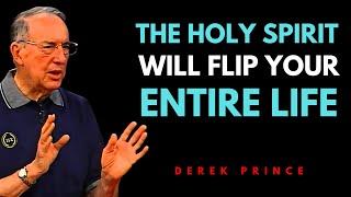 The Holy Spirit Will Flip Your Entire Life—If You Let Him | Derek Prince