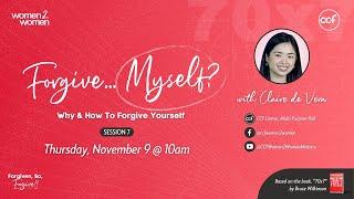 Forgive...Myself? Why & How to Forgive Yourself with Claire de Vera | Forgiven, So, Forgive! Series