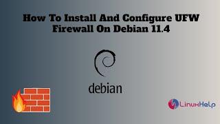 How to Install and Configure UFW Firewall On Debian 11.4