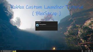 Roblox Custom Launcher Tutorial ( BloxStrap )