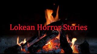 Lokean Horror Stories (Reupload)