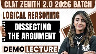 Logical Reasoning | Dissecting the Argument (01) | CLAT Zenith 2.0 2026 Batch