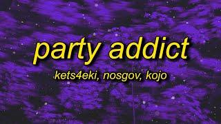 kets4eki x nosgov - party addict (lyrics)