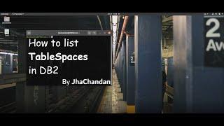 How to list Tablespaces in DB2