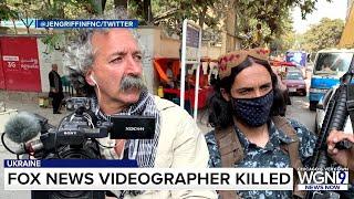 Fox News photographer killed in Ukraine