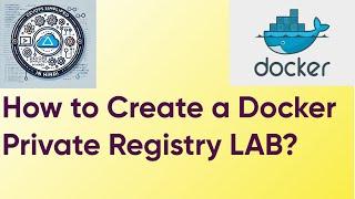 Docker Lecture  - 12 How to Create a Docker Private Registry LAB