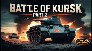  Battle of Kursk - Part 2: Clash of Titans on the Eastern Front | Past Uncovered