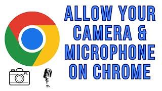 How to Allow Your Camera & Microphone on Google Chrome