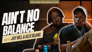 Ain’t No Balance | We'll Name This Podcast Later 003