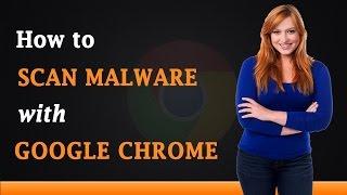 How to Scan Malware with Google Chrome