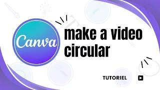 How to crop a video into a circle canva