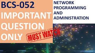 BCS-052 | Important Question Only | Networking and Administration and programming