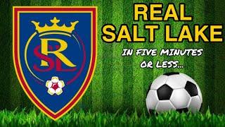 Real Salt Lake in 5 Minutes or Less