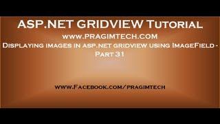 Displaying images in asp.net gridview using imagefield - Part 31